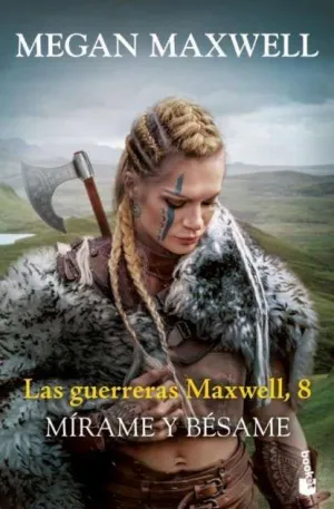 LAS GUERRERAS MAXWELL, 8. MÍRAME Y BÉSAME