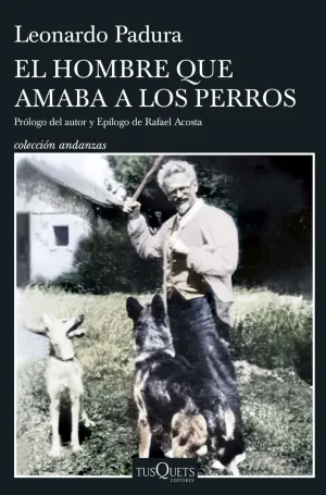 EL HOMBRE QUE AMABA A LOS PERROS (EDICIÓN 15 ANIVERSARIO)