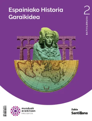 HISTORIA DE ESPAÑA 2 BTO CONSTRUYENDO MUNDOS ZUBIA