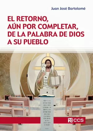 EL RETORNO, AÚN POR COMPLETAR, DE LA PALABRA DE DIOS A SU PUEBLO