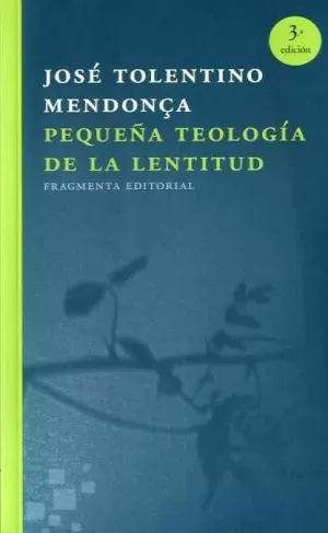 PEQUEÑA TEOLOGÍA DE LA LENTITUD