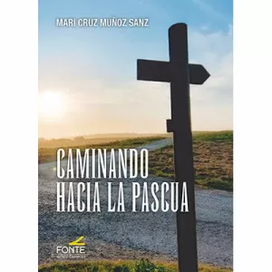 CAMINANDO HACIA LA PASCUA