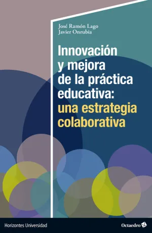 INNOVACIÓN Y MEJORA DE LA PRÁCTICA EDUCATIVA: UNA ESTRATEGIA COLABORATIVA