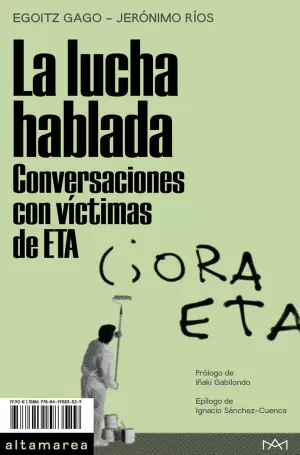 LA LUCHA HABLADA. CONVERSACIONES CON VÍCTIMAS DE ETA