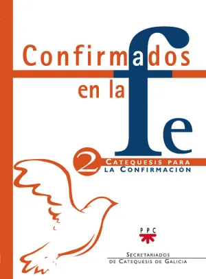 CONFIRMADOS EN LA FE: CATEQUESIS PARA LA CONFIRMACIÓN 2