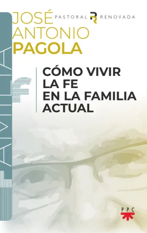 CÓMO VIVIR LA FE EN LA FAMILIA ACTUAL