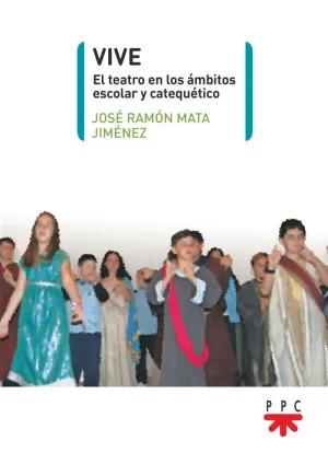 VIVE. EL TEATRO EN LOS ÁMBITOS ESCOLAR Y CATEQUÉTICO