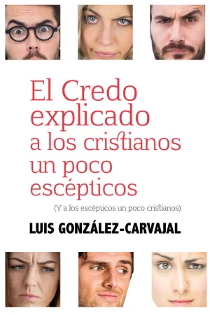 EL CREDO EXPLICADO A LOS CRISTIANOS UN POCO ESCÉPTICOS