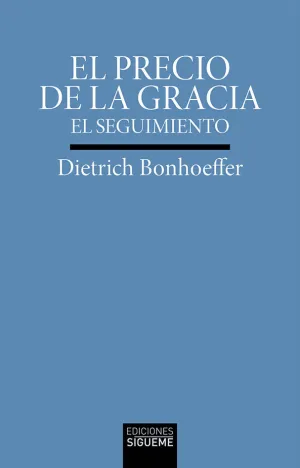 EL PRECIO DE LA GRACIA. EL SEGUIMIENTO