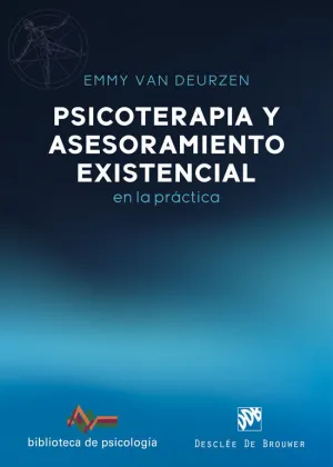 PSICOTERAPIA Y ASESORAMIENTO EXISTENCIAL EN LA PRÁCTICA