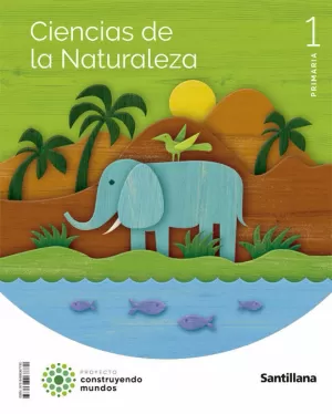 CIENCIAS DE LA NATURALEZA 1 PRIMARIA CONTRUYENDO MUNDOS