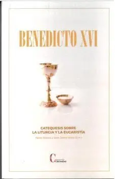 CATEQUESIS SOBRE LA LITURGIA Y LA EUCARISTIA BENEDICTO XVI