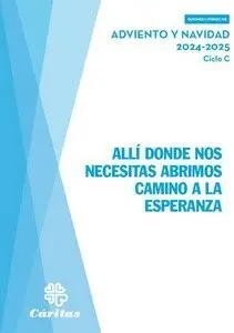 ALLÍ DONDE NOS NECESITAS ABRIMOS CAMINO A LA ESPERANZA - ADVIENTO Y NAVIDAD 2024