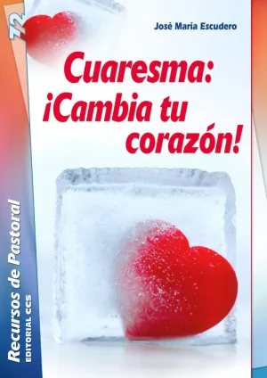 CUARESMA: ¡CAMBIA TU CORAZÓN!