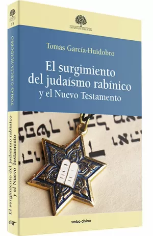 EL SURGIMIENTO DEL JUDAÍSMO RABÍNICO Y EL NUEVO TESTAMENTO