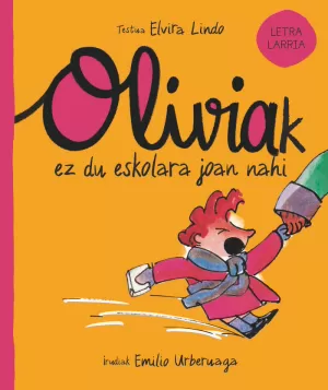 OLIVIAK EZ DU ESKOLARA JOAN NAHI